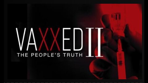 VAXXED 2 - The Peoples Truth - Hit Sequel Documentary!