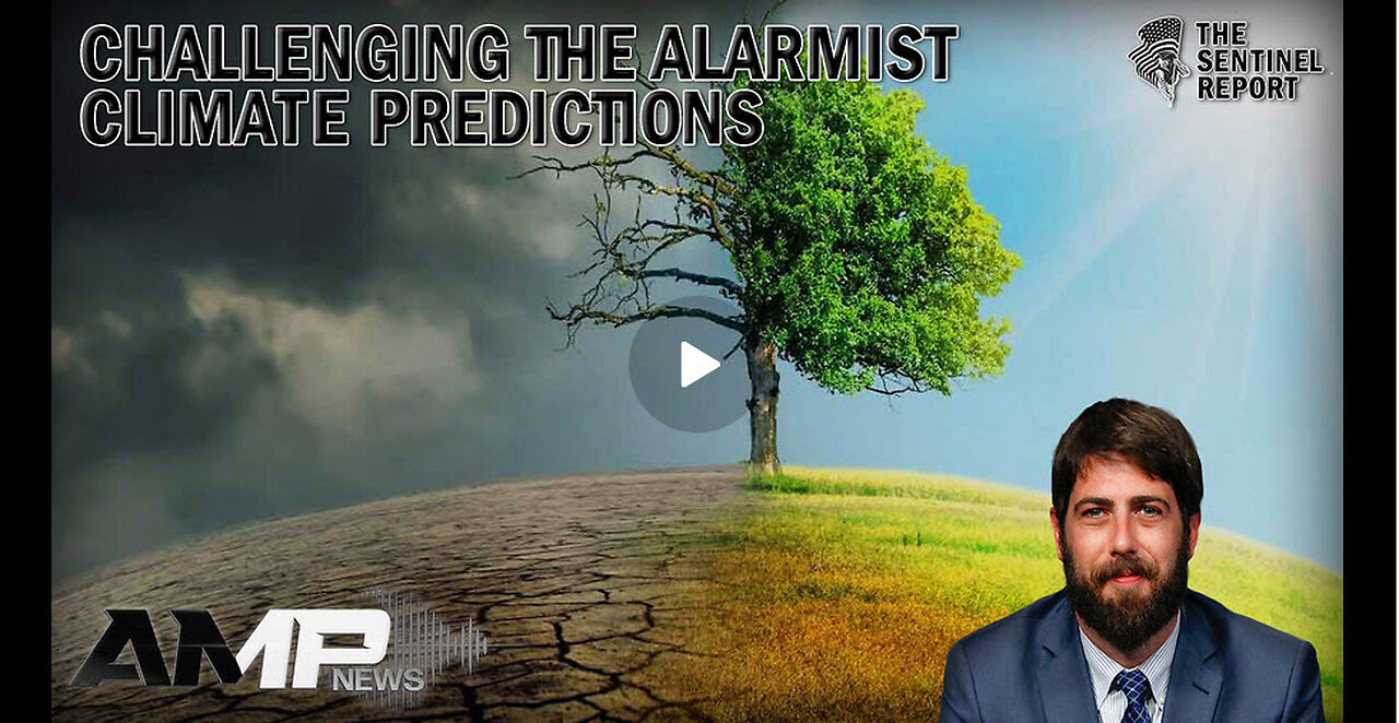 Challenging the Alarmist Climate Predictions | The Sentinel Report Ep. 5