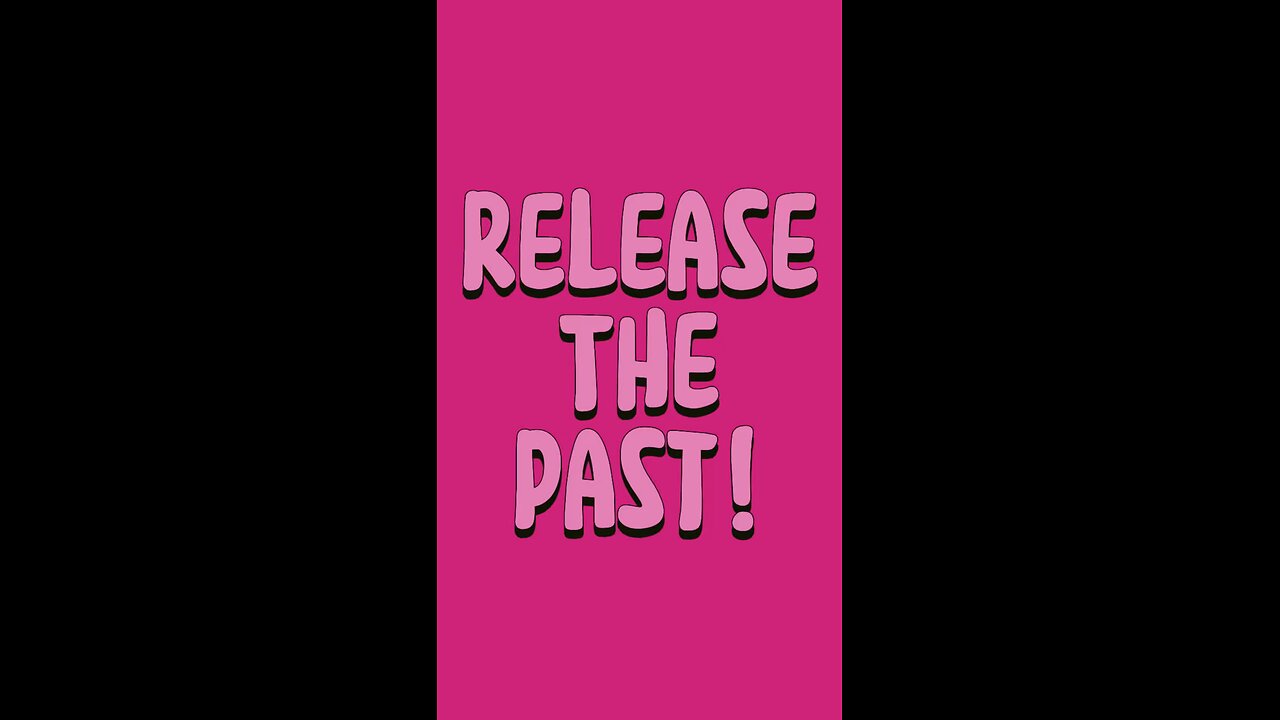 Release The Past! 🥰