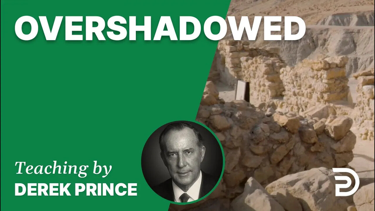 Overshadowed 12/2 - A Word from the Word - Derek Prince