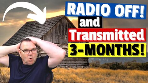 He Transmitted for 3-Months - Radio was Off!