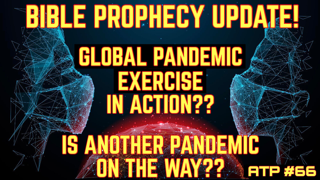 BIBLE PROPHECY UPDATE! GLOBAL PANDEMIC. IS ANOTHER PANDEMIC ON THE WAY??