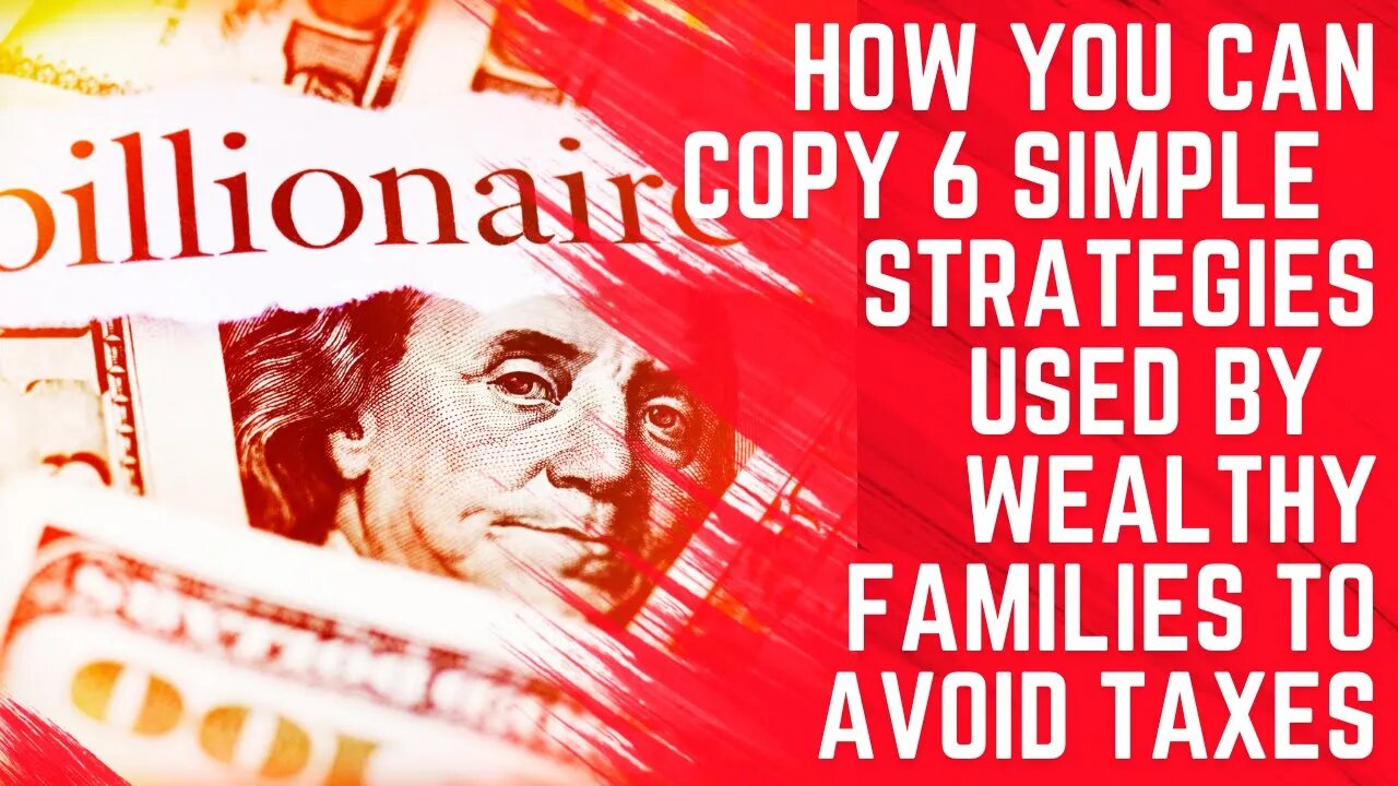 Copy 6 Simple Strategies Used by Wealthy Families to Avoid Tax