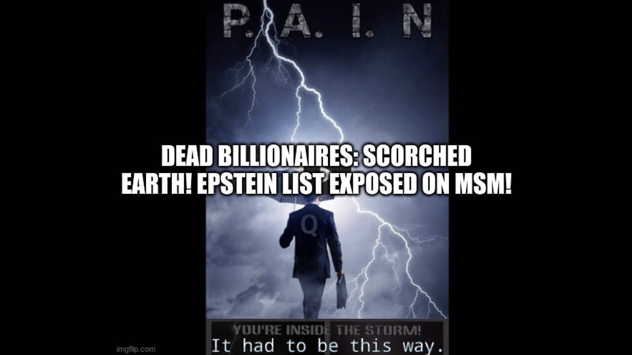 Dead Billionaires/ Scorched Earth/Epstein List Exposed On MSM