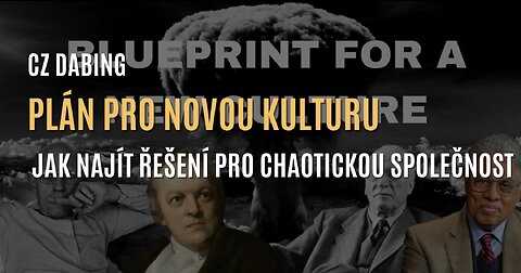 Plán pro novou kulturu & jak najít řešení pro dnešní chaotickou společnost (CZ DABING)