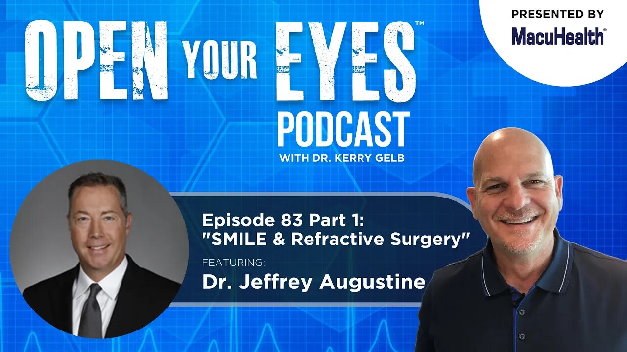 Ep 83 Part 1 - Dr. Jeffrey Augustine "SMILE & Refractive Surgery"