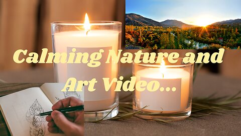 Relaxing Video of Nature and Art! - Adventure Through Art