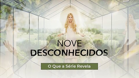 NOVE DESCONHECIDOS - O QUE A SÉRIE REVELA