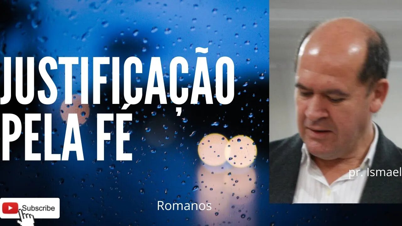 JUSTIFICAÇÃO PELA FÉ em Romanos. (culto e pregação)