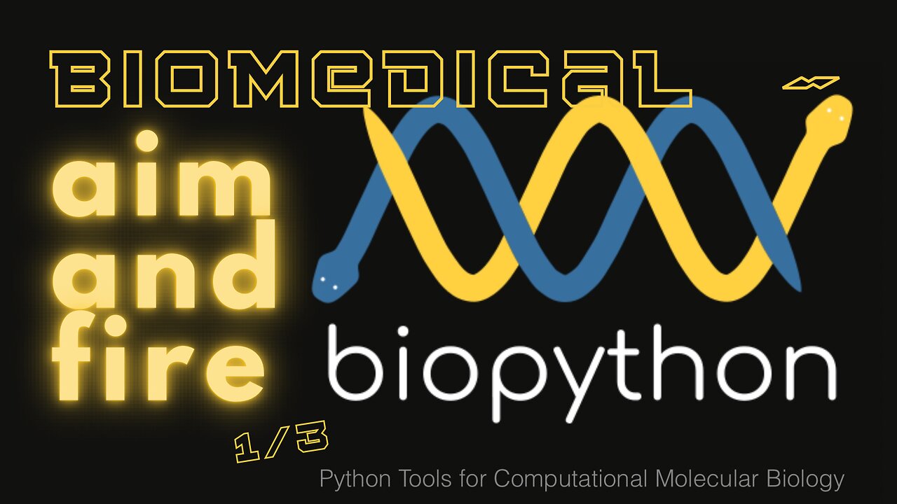 Biomedical aim and fire ~ BioPython 1/3