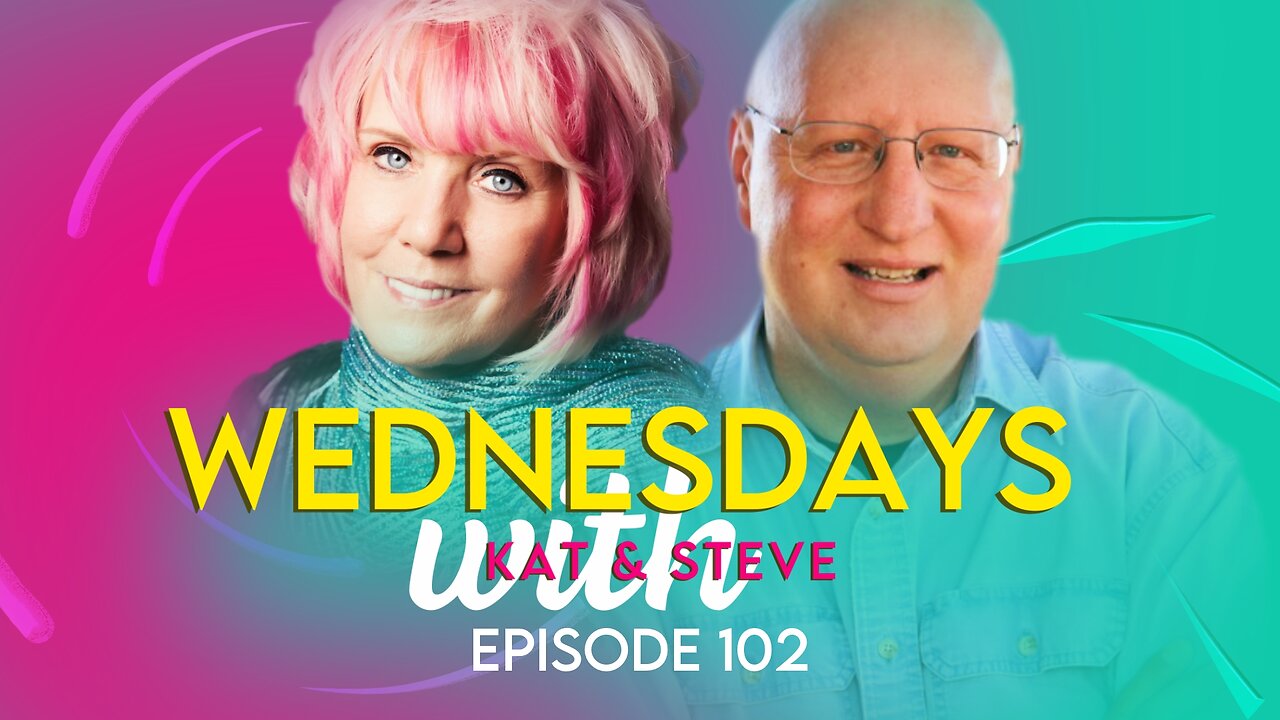 WEDNESDAYS WITH KAT AND STEVE - Episode 102