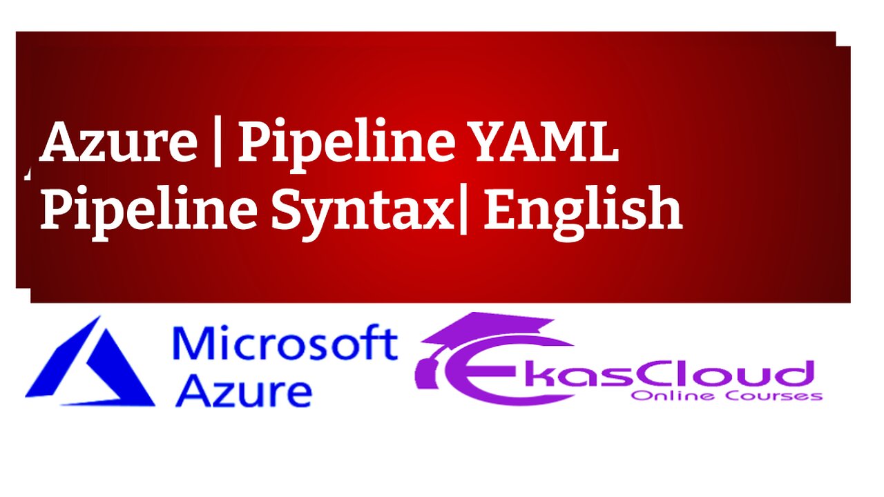 #Azure Pipeline YAML Pipeline Syntax |English|Ekascloud