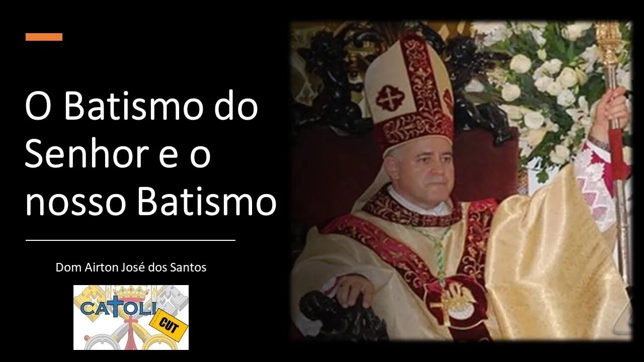 CATOLICUT - O Batismo do Senhor e o nosso Batismo