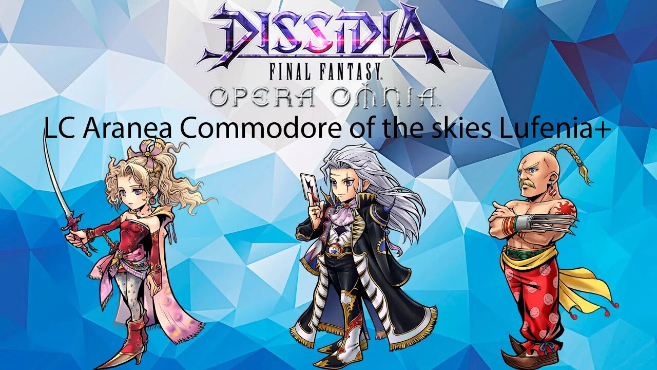 DFFOO GL Lost Chapter Aranea Commodore of the skies Lufenia+ (Terra, Setzer, Yang) Bartz BT+ Friend