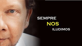 SEMPRE NOS ILUDIMOS, ECKHART TOLLE DUBLADO