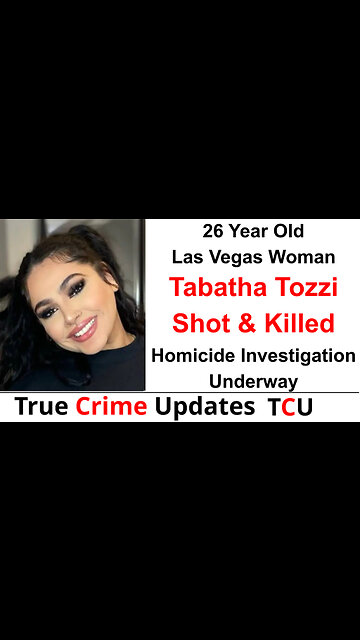26 Year Old Las Vegas Woman - Tabatha Tozzi - Shot & Killed - Homicide Investigation Underway