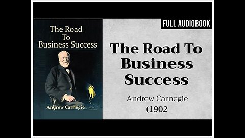 The Road to Business Success (1902) by Andrew Carnegie | Full Audiobook