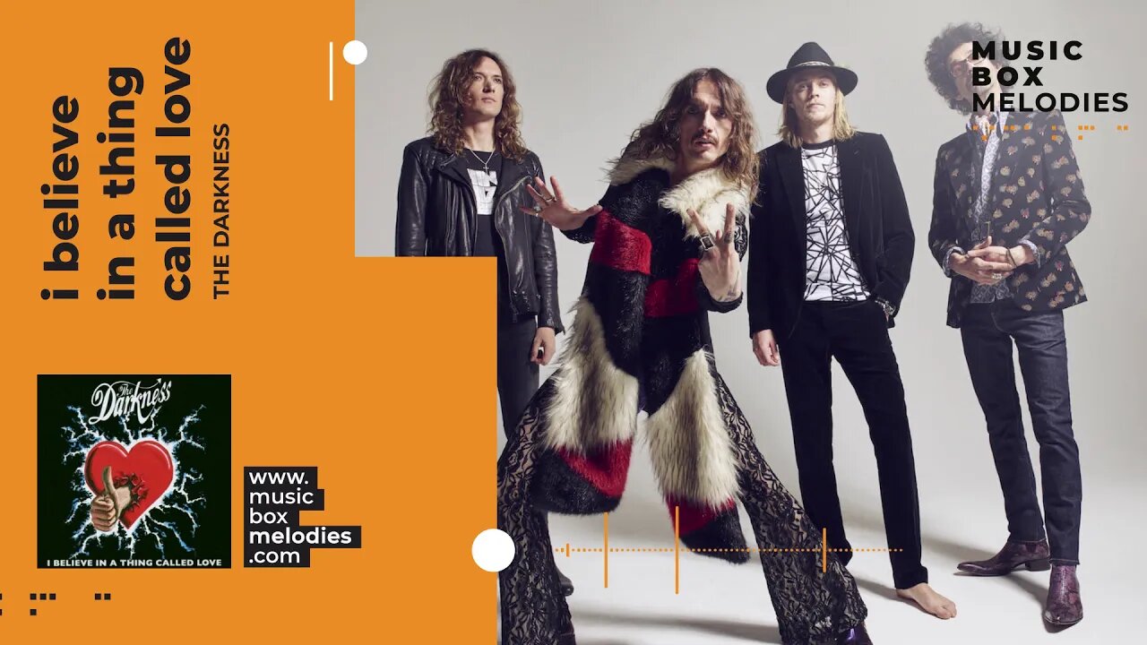 [Music box melodies] - I believe in a thing called love by The Darkness