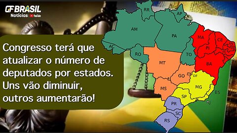 Congresso terá que atualizar o número de deputados por estados. Uns vão diminuir, outros aumentarão!