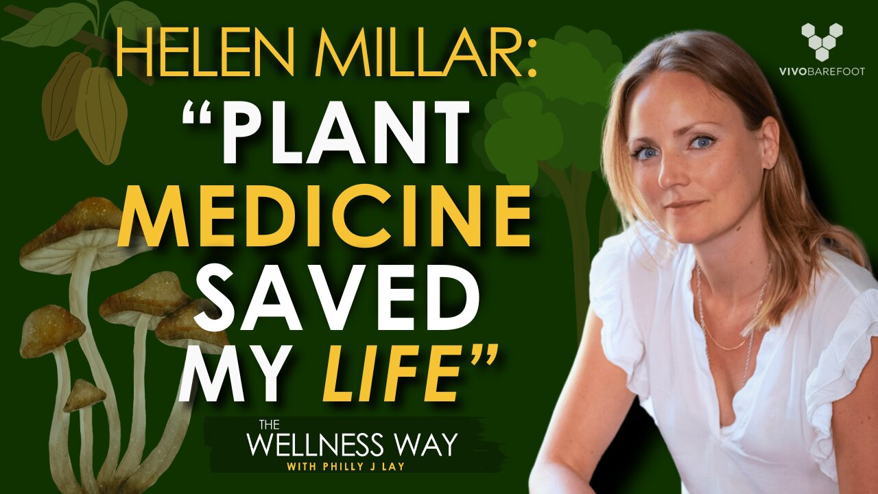 Helen Millar: Plant Medicine Saved My Life