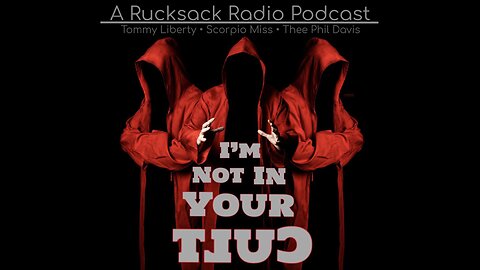 I'm Not In Your Cult - Ep. 002 - (On Rucksack Radio, 5/26/2023).