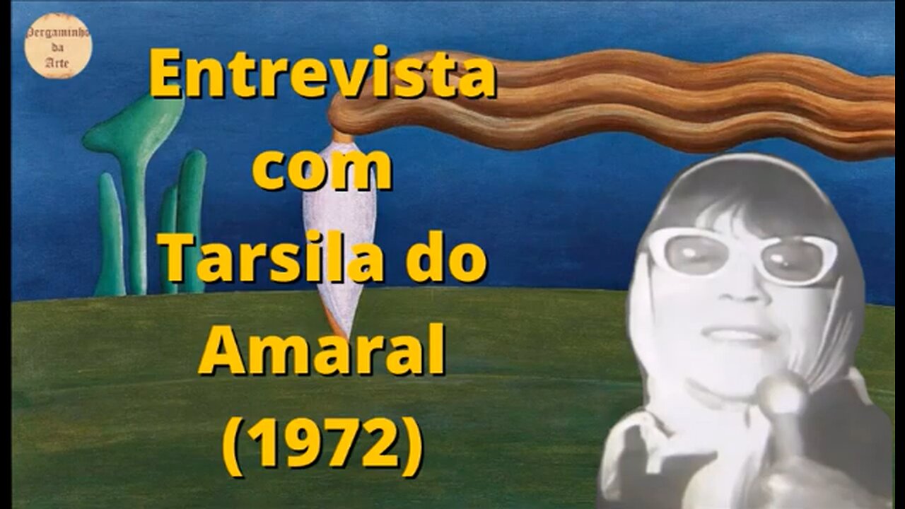 ENTREVISTA DE TARSILA DO AMARAL - 1972