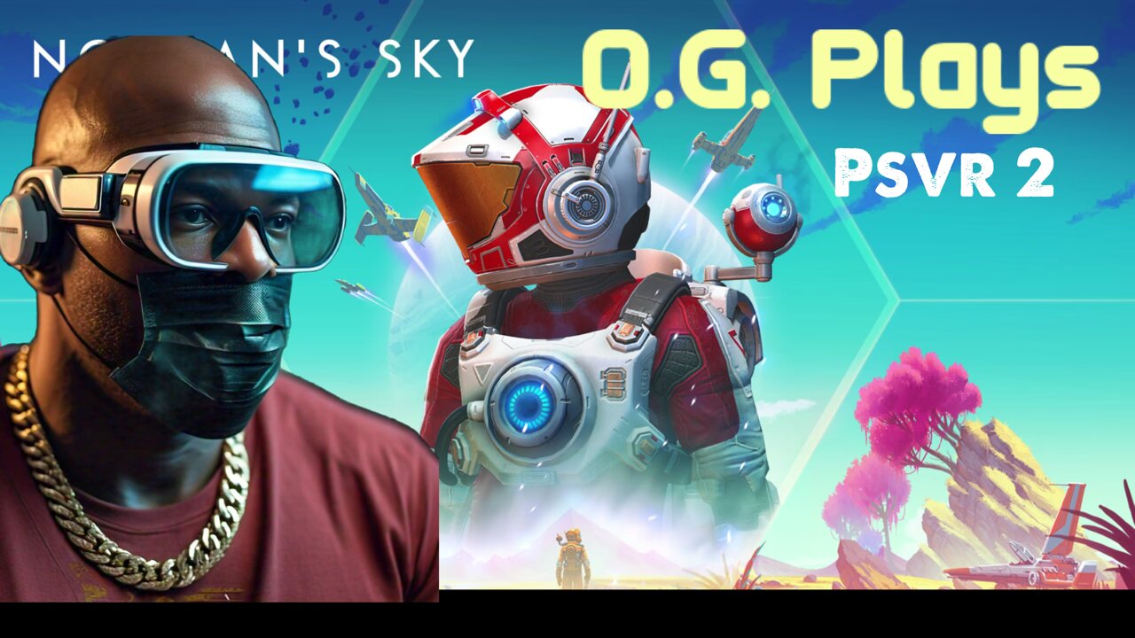 O.G. Plays No Man's Sky on PSVR 2 - Paradise Planet Exploration