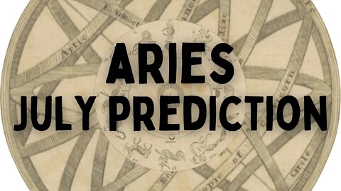 ARIES July 2022 Tarot Prediction (Sun/Moon/Rising)