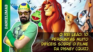 317 - O Rei Leão | 10 perguntas muito difíceis sobre o filme da Disney (Quiz)