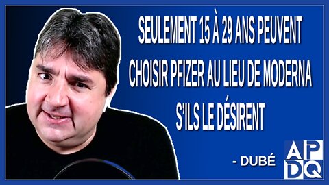 Les 15 à 29 ans peuvent choisir pfizer au lieu de moderna à cause de risque de myocardite.