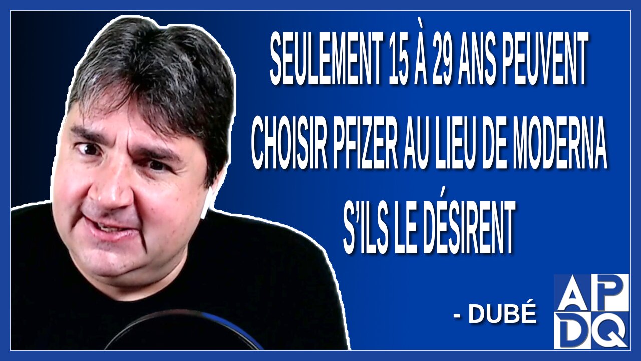 Les 15 à 29 ans peuvent choisir pfizer au lieu de moderna à cause de risque de myocardite.