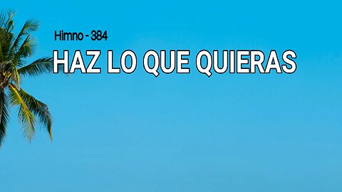 384 - Haz lo que quieras