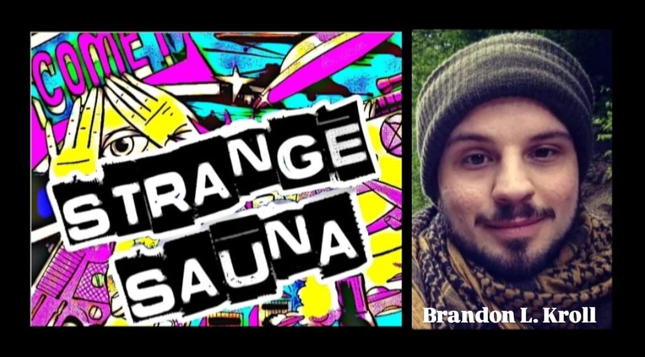 "Strange Sauna Podcast" Ep.51 with Brandon L. Kroll