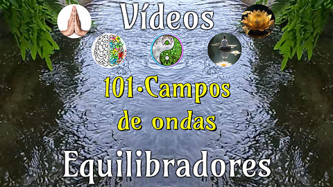 101 · Campos de ondas📹Videos Equilibradores☯️🎧♥️🕉️Atencion👁️Concentracion🎯Meditacion🧘‍♂️