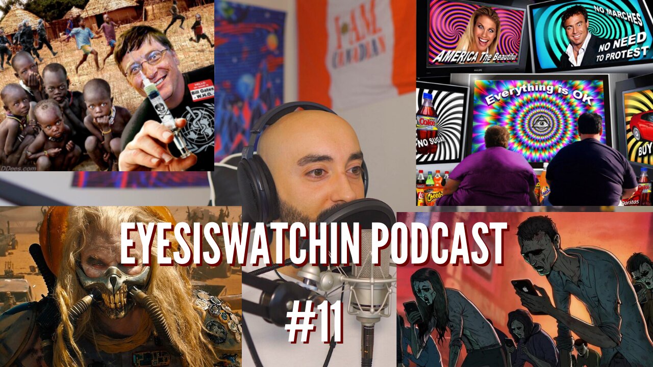 EyesIsWatchin Podcast #11 - Relentless Propaganda, Globalist Minions, Mass Extermination