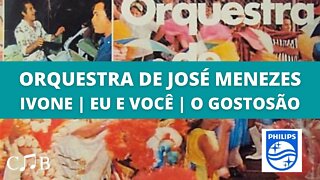 Orquestra de José Menezes - Ivone | Eu e Você | O Gostosão