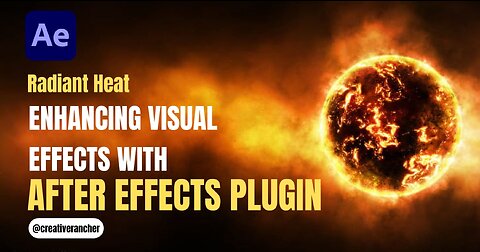 Radiant Heat Enhancing Visual Effects with After Effects Plugin