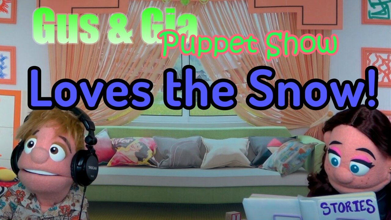 Loves The Snow - Gus and Gia Puppet Show (Ep30)