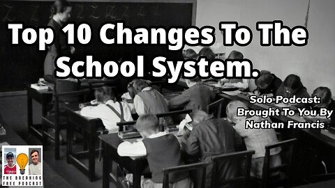 Top 10 Changes To The School System.