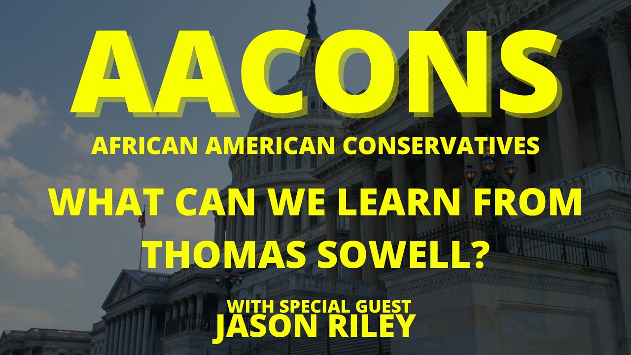 AACONS: What Can We Learn From Thomas Sowell? w/ Jason Riley