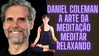 🧠🧘‍♀️Daniel Coleman - A Arte Da Meditação Meditar Relaxando.