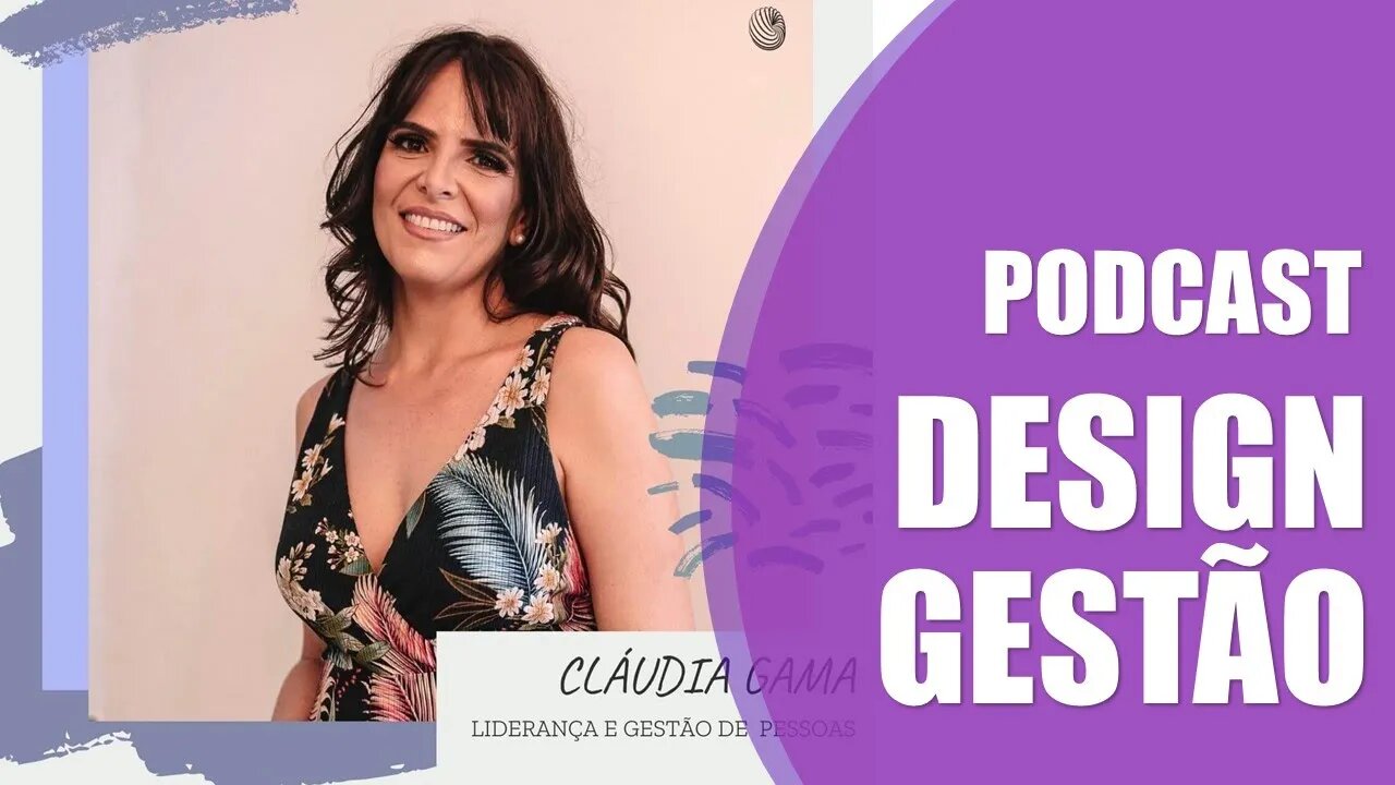 Podcast Profissão: Designer – Cláudia Gama (Liderança)