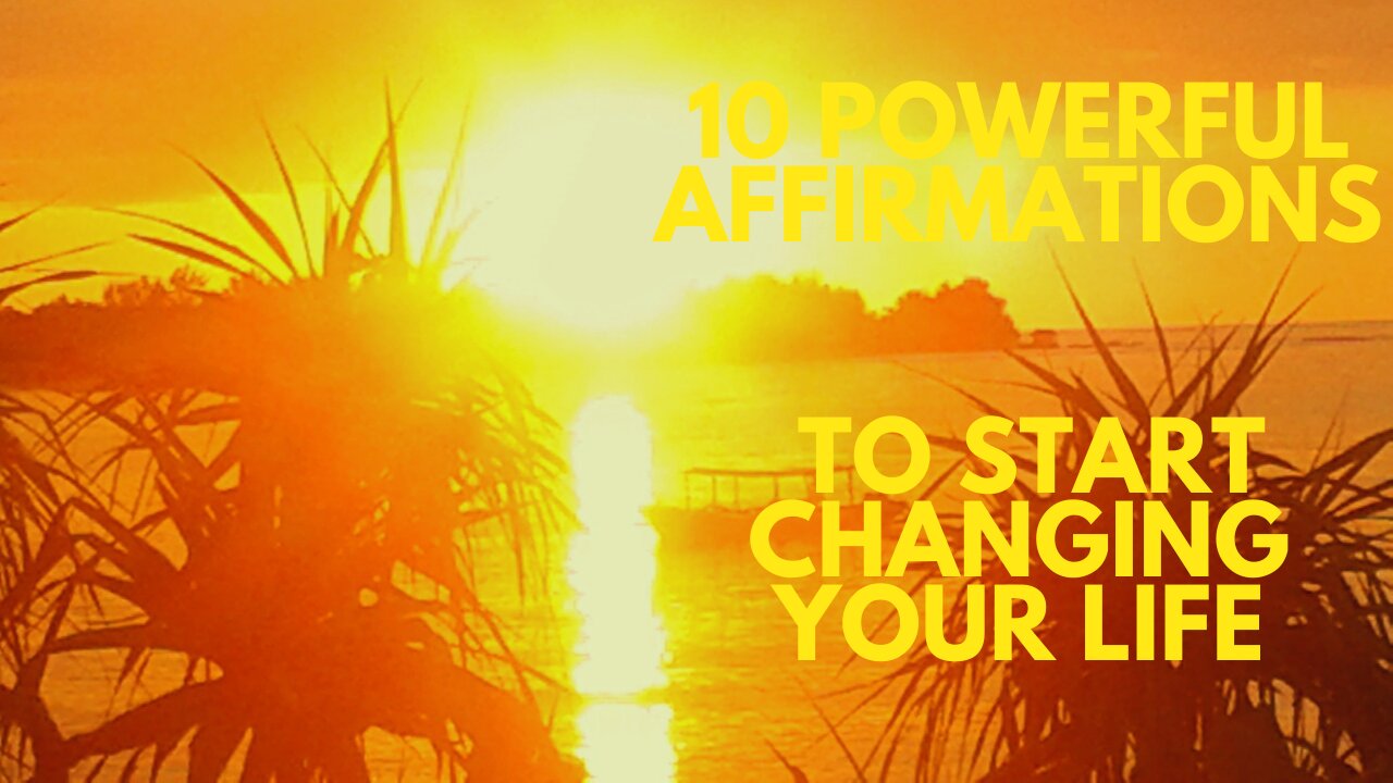 10 Powerful Affirmations To start Changing Your Life