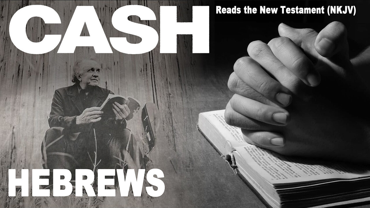 Johnny Cash Reads The New Testament: Hebrews - NKJV (Read Along)