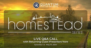 Homestead Series: Live Q&A for Episodes 1-3 (May 17, 2024)