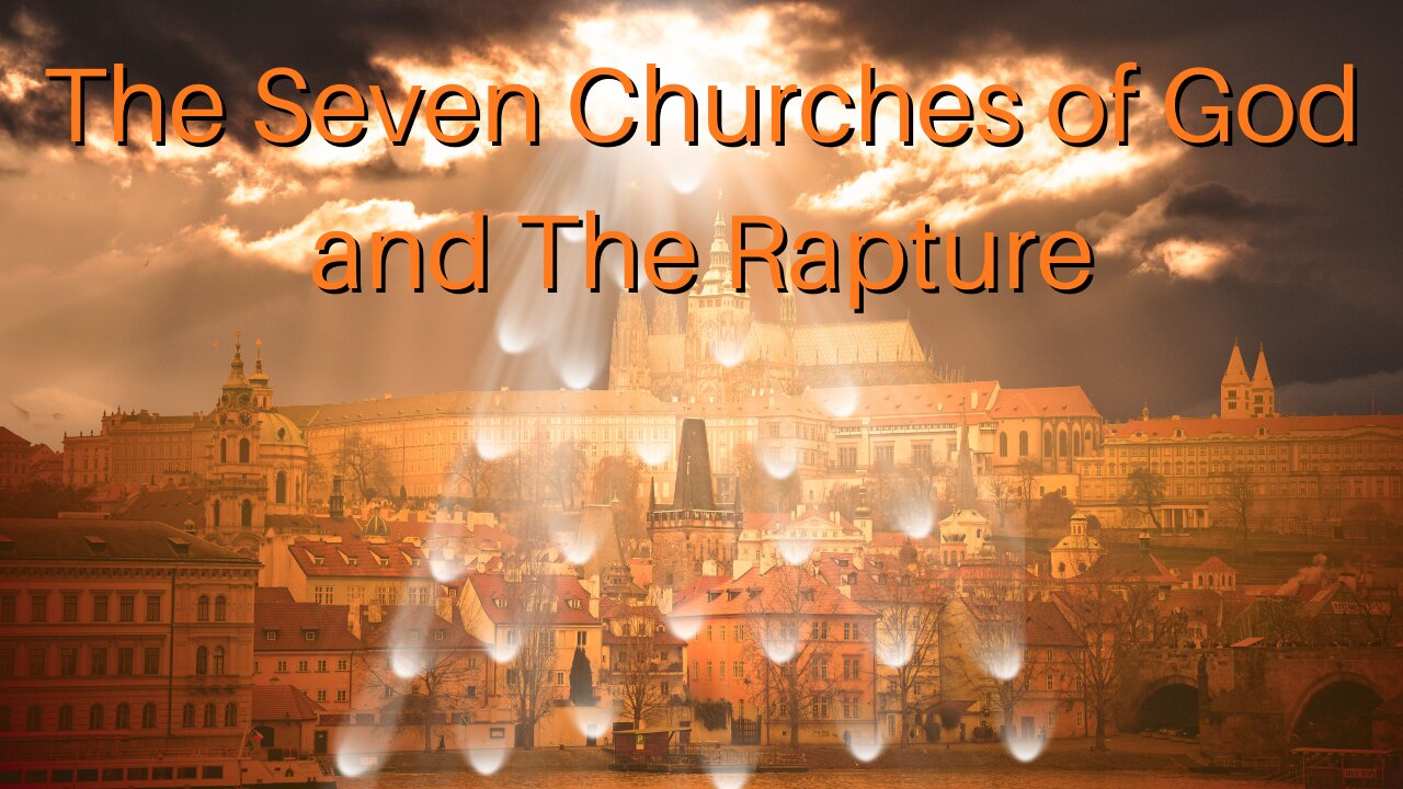 The Seven Churches and The Rapture