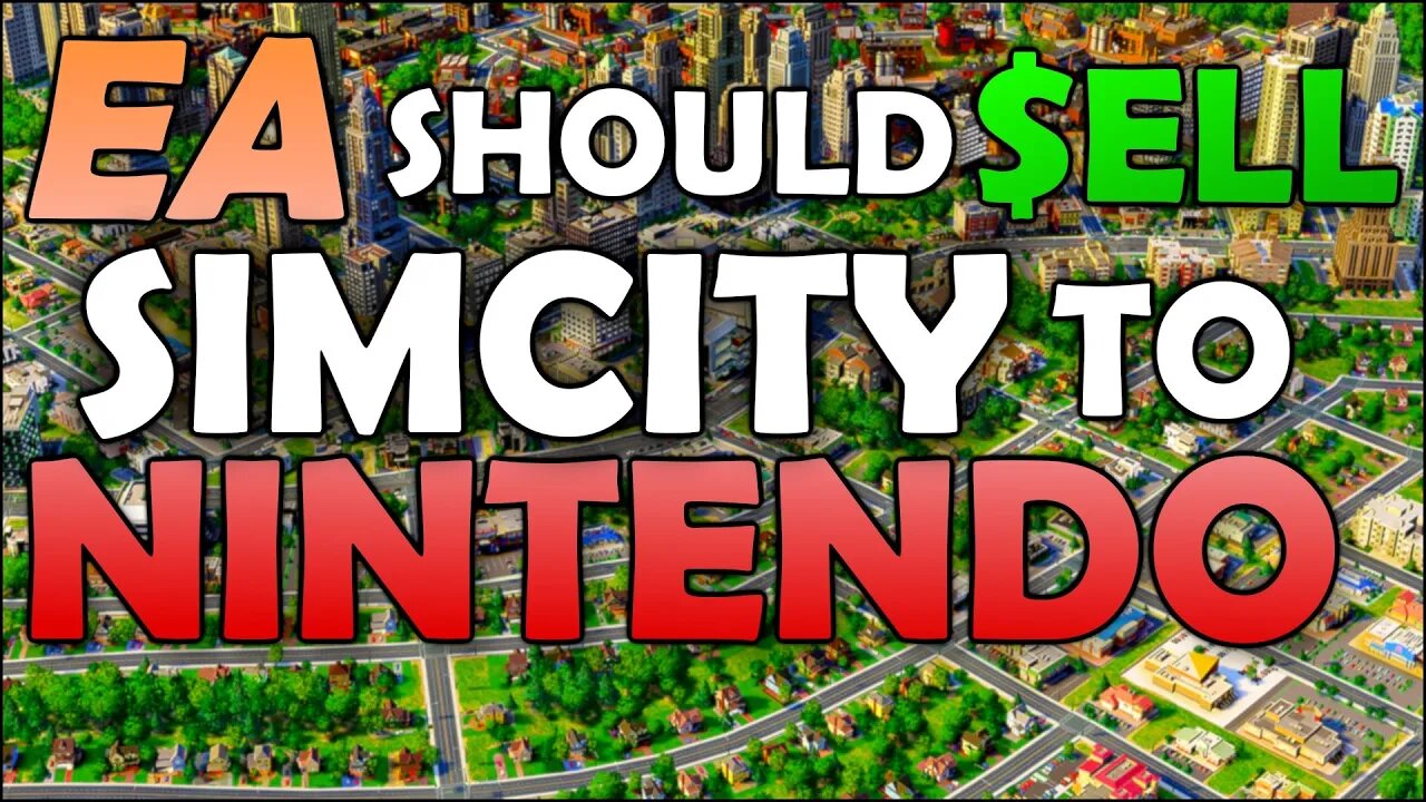 EA ruined SimCity 13. Nintendo should buy Maxis Studios.