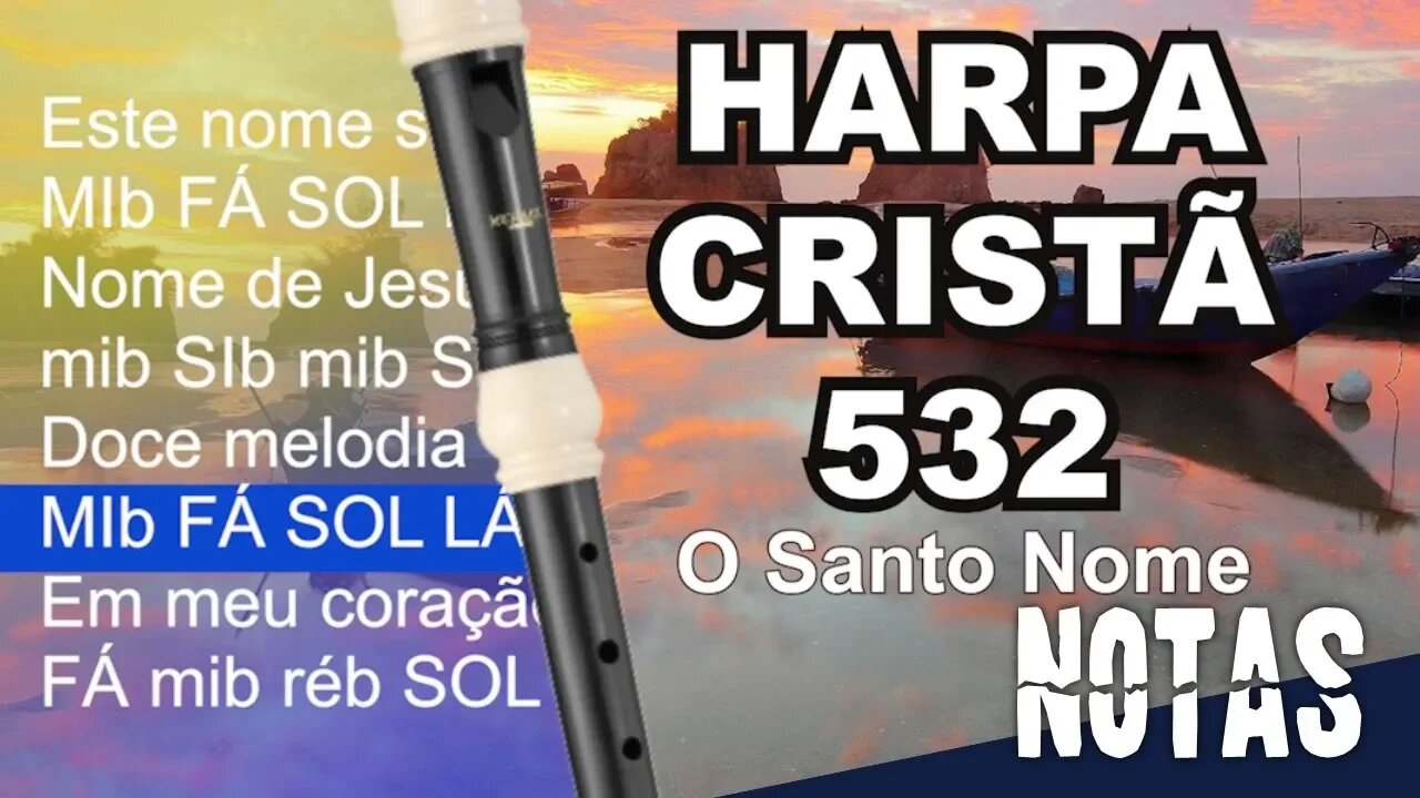 Harpa Cristã 532 - O Santo Nome - Cifra melódica