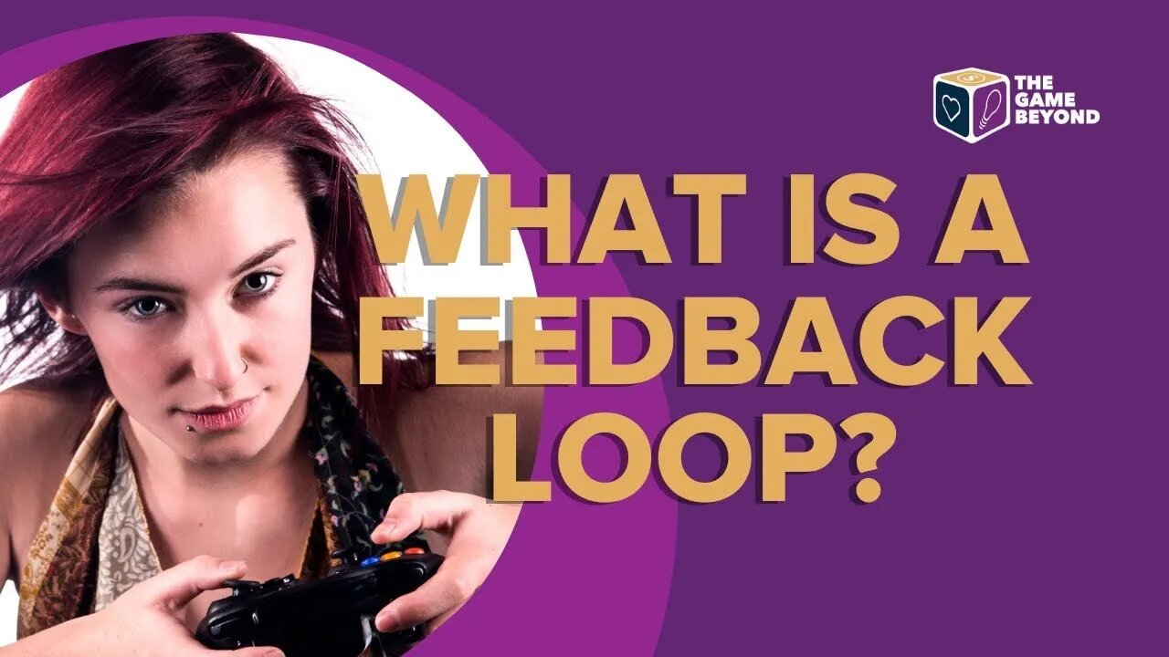 What is a Feedback Loop? Game Design Preview Lecture Segment