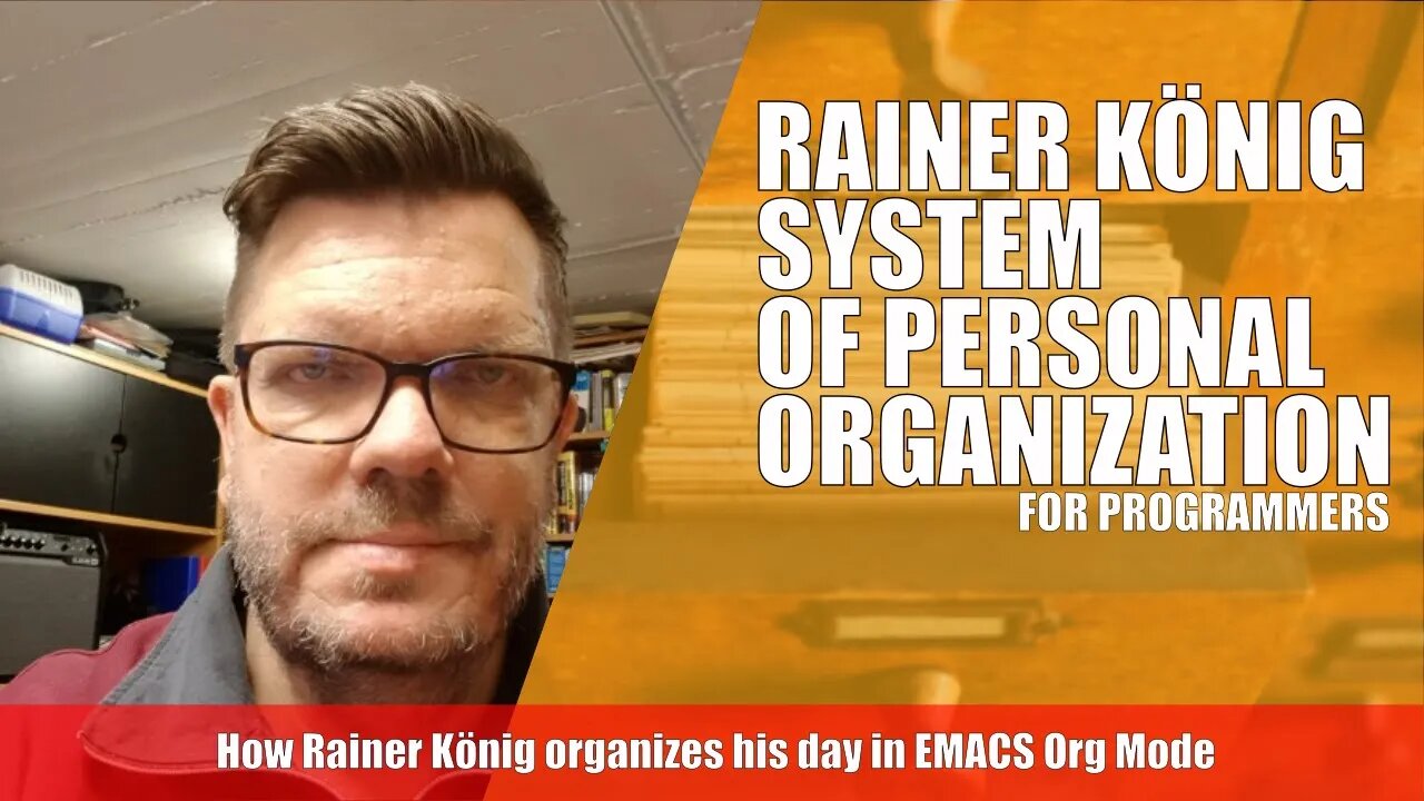 How To Organize Your Day - Programmer Interview With Rainer Konig Using Emacs Org Mode